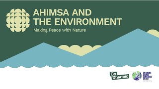 Ahimsa and the Environment: Making Peace with Nature