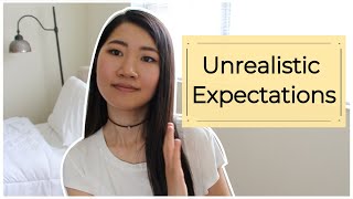 Letting Go of Unrealistic Expectations (My experiences and what I learned)