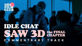 Idle Chat - Saw 3D Commentary Track (FULL)