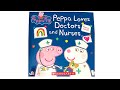 Peppa Loves Doctors and Nurses - Read Aloud Stories for Toddlers, Kids and Children