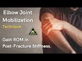 ELBOW MOBILIZATION TECHNIQUE FOR POST-FRACTURE STIFFNESS.