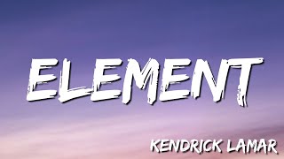 ELEMENT - Kendrick Lamar (Lyric)