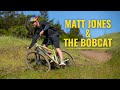 Matt Jones & the Bobcat