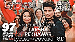 Larsha Pekhawar Ta| LYRICS,8D AUDIO , REVERB |Ali Zafar ft. Gul Panra| Pashto Song | New song 2022