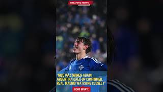 Nico Páz Shines Again: Argentina Call-Up Confirmed, Real Madrid Watching Closely#footballunbound #Fo