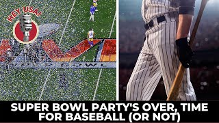 Super Bowl Party’s Over, Time for Baseball (Or Not) | HeyUSA! Podcast