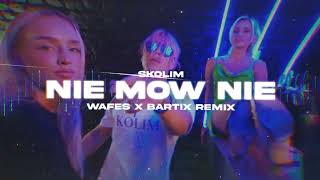 SKOLIM - Nie Mów Nie (WAFES \u0026 BARTIX REMIX) 2024