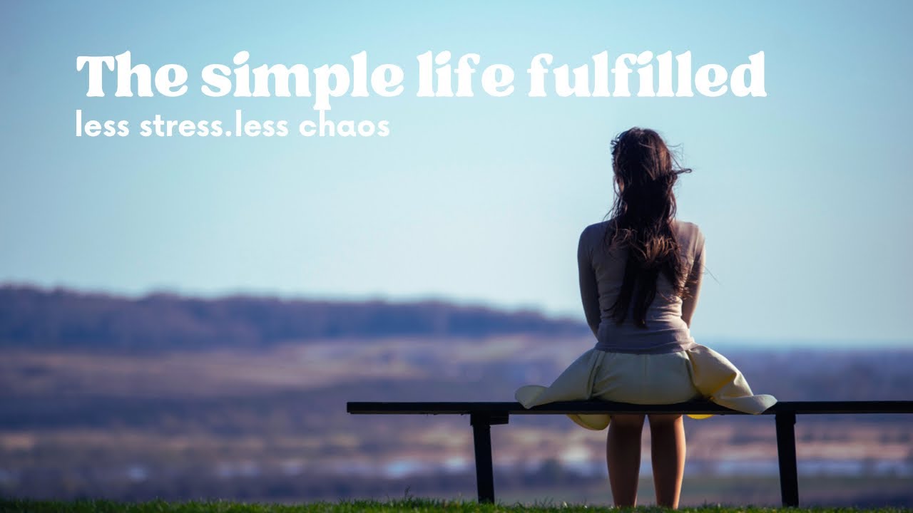 3 Steps To Live A Simpler,less Stressful Life - YouTube