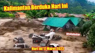 Puluhan Rumah Tenggelam!! Banjir Dahsyat Sapu Kalimantan Selatan Hari Ini 17 Maret 2023, Warga Panik