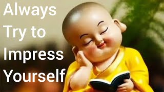 Always Try to Impress Yourself | Inspiring Buddha Quotes that Change Your Life