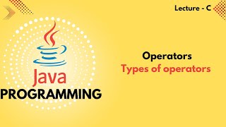 Java | Lec - C | Operators in java | Operators | By Vaibhav Singh
