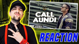 Call Aundi Video Song | ZORAWAR | Yo Yo Honey Singh | T-Series (REACTION!!!)