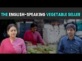 The English-Speaking Vegetable Seller | Rohit R Gaba