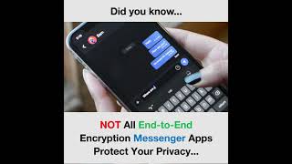 NOT All End-to-End Encryption Messenger Apps Protect your Privacy