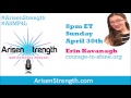 Courage To Shine ™ - Arising Strength - Erin Kavanagh - Apr 30 2017