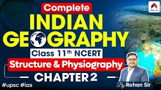 Indian Geography Class 11th NCERT - Chapter 2: Structure and Physiography | UPSC Preparation