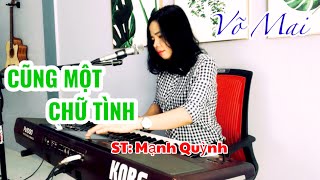 Cũng một chữ tình | ai chưa biết bài này phải nghe một lần trong đời