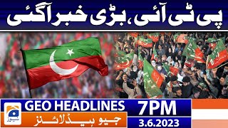 Geo News Headlines 7 PM - 𝐁𝐢𝐠 𝐍𝐞𝐰𝐬 𝐫𝐞𝐠𝐚𝐫𝐝𝐢𝐧𝐠 𝐏𝐓𝐈 | 3rd June 2023