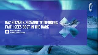 Raz Nitzan \u0026 Susanne Teutenberg - Faith Sees Best In The Dark [Amsterdam Trance] Extended