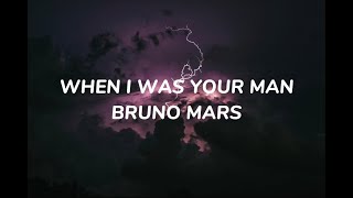 WHEN I WAS YOUR MAN - BRUNO MARS (LYRICS)