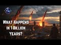 What Happens In 1 Billion Years?