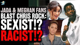 Jada Pinkett Smith & Meghan Markle Fans THREATEN Chris Rock & Call Him Racist!? | Netflix Reactions