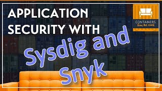 Application Security with Sysdig and Snyk