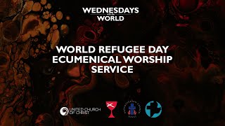 World Refugee Day Ecumenical Worship Service