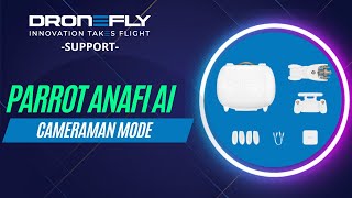 Parrot ANAFI Ai - Cameraman Mode | DRONEFLY SUPPORT