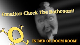 Omation Check The Bathroom In BИD OF DOOM ROOM!?