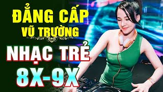 LK NHẠC TRẺ REMIX 8X 9X ĐỜI ĐẦU - NHẠC SÀN VŨ TRƯỜNG DISCO CỰC BỐC - NHẠC HOA LỜI VIỆT 100% RẤT HAY