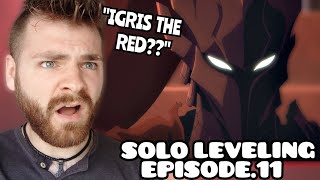 IGRIS THE BLOODRED??!! | SOLO LEVELING - EPISODE 11 | New Anime Fan! | REACTION