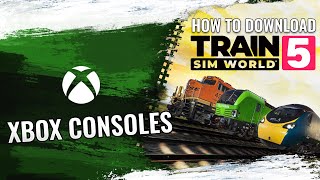 How to Download Train Sim World 5 on Xbox Consoles