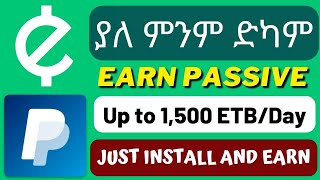 በየቀኑ ምንም ሳትሰሩ እስከ 1,500 ብር ምትከፈሉበት አዲስ አፕ | Earn Passive Income $30 (No Work)