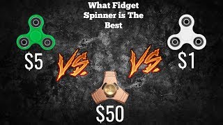 1$ FIDGET SPINNER VS 100$ FIDGET SPINNER-3 FIDGET SPINNERS PUT TO THE TEST-FIDGET SPINNER CHALLENGES