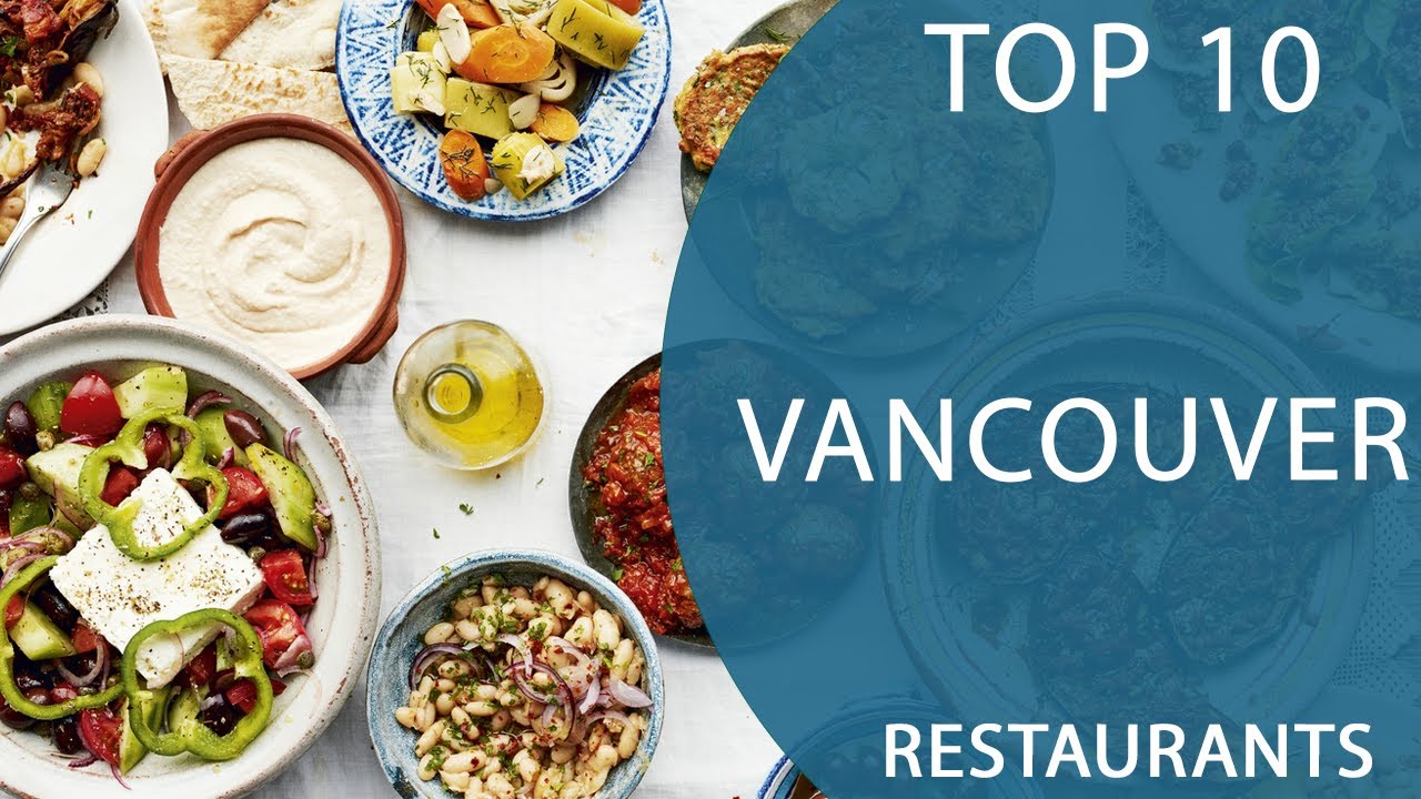 Top 10 Best Restaurants To Visit In Vancouver, British Columbia ...