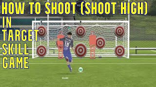 FC Mobile - How to Shoot in Target Skill Game / How to Shoot High