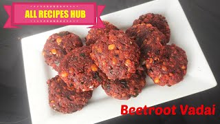 beetroot vadai | beetroot masala vada recipe | பீட்ரூட் வடை | tea time snacks - All Recipes Hub