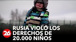 Rusia violó derechos de al menos 20.000 niños ucranianos deportados