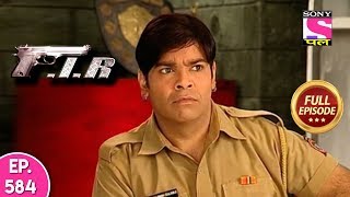 F.I.R - Ep 584 - Full Episode - 10th September, 2019