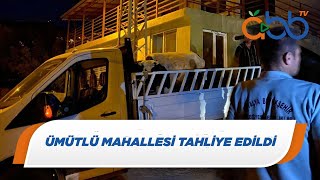 Ümütlü Mahallesi Tahliye Edildi | Gündoğmuş