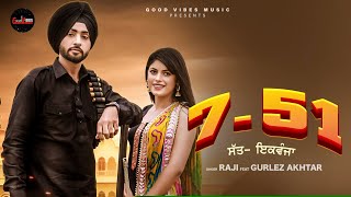 New Punjabi Songs 2024 | 7-51 (Full Song) | Raji Ft. Gurlej Akhtar | Good Vibes Music | Latest Songs