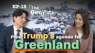 [THE GEOVISTA] Pres. Trump’s agenda for Greenland (트럼프가 그린란드 원하는 속내)