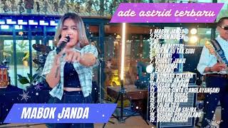 FULL ALBUM LAGU BAJIDOR VIRAL ADE ASTRID AI, BUKAN KU TAK SUDI, TUMARIMA, MABOK JANDA