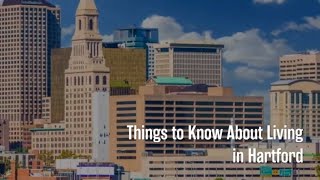 Things to Know About Living in Hartford, CT