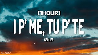 Geolier - I P’ ME, TU P’ TE (I' pe'mmé tu pe'tté) (Lyrics) [1HOUR]