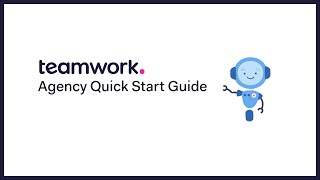 Teamwork Quick Start Guide for Agencies