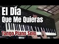 El Dia Que Me Quieras (Carlos Gardel) - Piano Tango