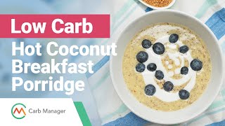 Low Carb Hot Coconut Breakfast Porridge Recipe