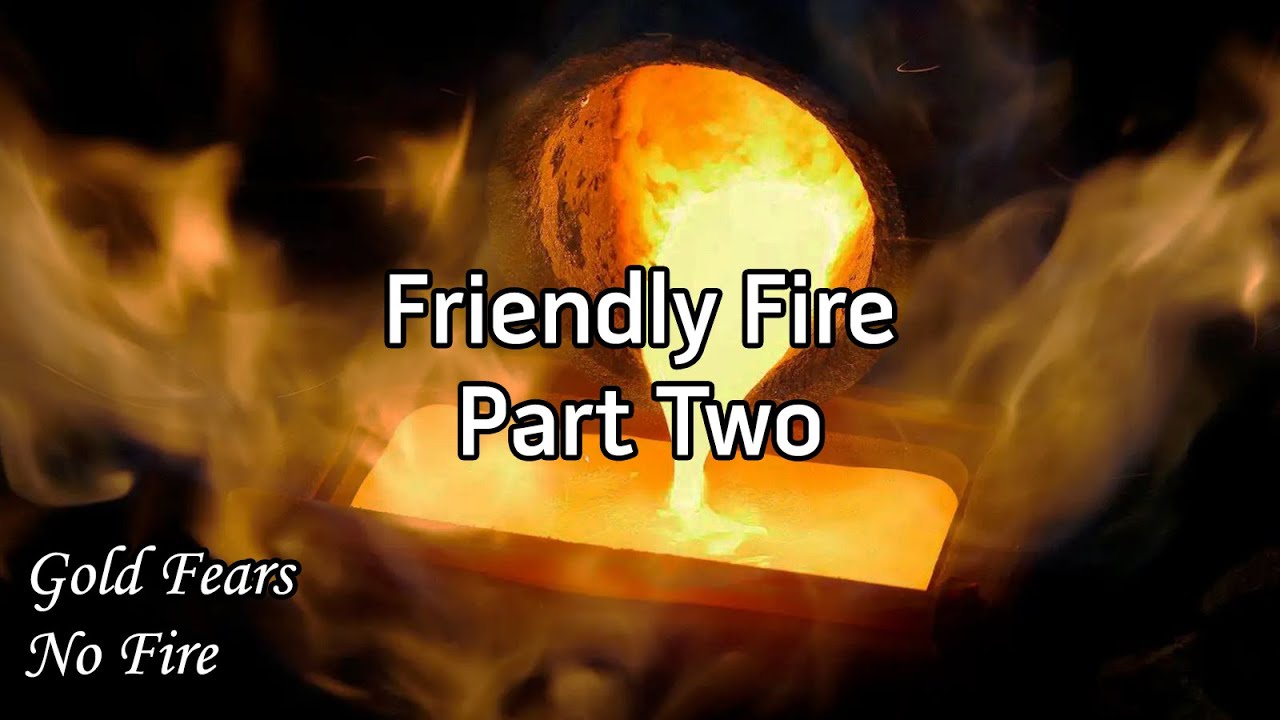 Friendly Fire Part Two Gold Fears No Fire Youtube